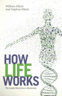 how life works: the inside word from a biochemist