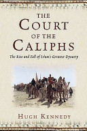 the court of the caliphs: the rise and fall of islam's greatest dynasty