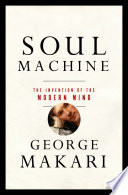 soul machine: the invention of the modern mind