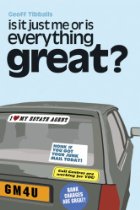 Is it Just Me Or is Everything Great?