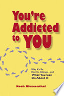 you're addicted to you