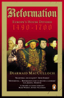 reformation: europe's house divided, 1490-1700