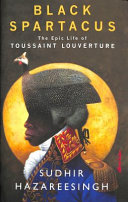 black spartacus: the epic life of toussaint louverture