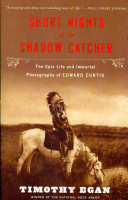 short nights of the shadow catcher: the epic life and immortal photographs of edward curtis