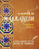 a month in marrakesh: recipes from the heart of morocco