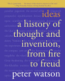 ideas: a history of thought and invention, from fire to freud