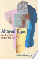 altered egos: how the brain creates the self