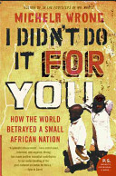 i didn't do it for you: how the world betrayed a small african nation