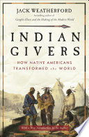 indian givers: how native americans transformed the world