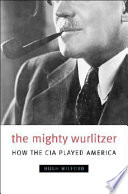 the mighty wurlitzer: how the cia played america?
