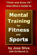 jose silva's guide to mental training for fitness and sports