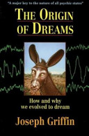 the origin of dreams: how and why we evolved to dream.