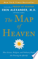 the map of heaven; how science, religion, and ordinary people are proving the afterlife