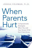 when parents hurt: compassionate strategies when you and your grown child don't get along