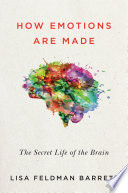 how emotions are made: the secret life of the brain