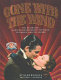 gone with the wind: the definitive illustrated history of the book, the movie and the legend