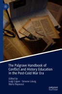 the palgrave handbook of conflict and history education in the post-cold war era