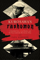 kurosawa's rashomon: a vanished city, a lost brother, and the voice inside his iconic films