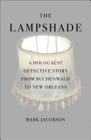 the lampshade: a holocaust detective story from buchenwald to new orleans