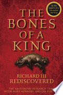 the bones of a king: richard iii rediscovered