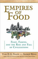 empires of food: feast, famine, and the rise and fall of civilizations