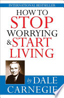 how to stop worrying & start living