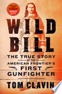 wild bill: the true story of the american frontier's first gunfighter