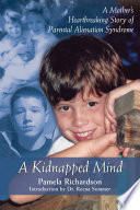 a kidnapped mind: a mother's heartbreaking story of parental alienation syndrome