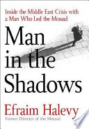man in the shadows: inside middle east crisis with a man who led the mossad