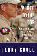 worth dying for: canada's mission to train police in the world's failing states