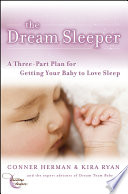 the dream sleeper: a three-part plan for getting your baby to love sleep