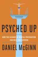 psyched up: how the science of mental preparation can help you succeed