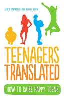 teenagers translated: how to raise happy teens