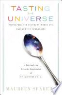 tasting the universe: people who see colors in words and rainbows in symphonies