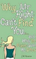 why mr right can't find you... and how to make sure he does