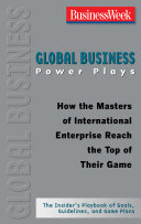 global business power plays: how the masters of international enterprise reach the top of their game