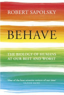 behave: the biology of humans at their best and worst worst