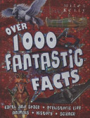 over 1000 fantastic facts