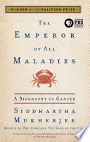 the emperor of all maladies: a biography of cancer