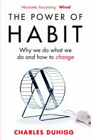 the power of habit. why we do what we do and how to change