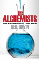 the alchemists: inside the secret world of central bankers