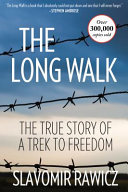 the long walk. the true story of a trek to freedom