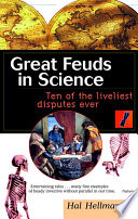 great feuds in science. ten of the liveliest disputes ever.