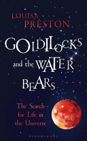 goldilocks and the water bears. the search for life in the universe (paperback)