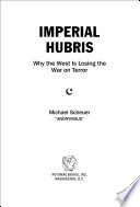 imperial hubris. why the west is losing the war on terror