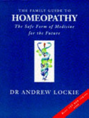 the family guide to homeopathy. the safe form of medicine for the future (softcover]