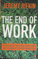 the end of work. the decline of the global work-force and the dawn of the post-market era