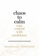 chaos to calm. take control with confidence (softcover)