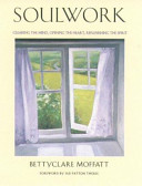 soulwork. clearing the mind, opening the heart, replenishing the spirit (softcover)