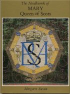 The needlework of Mary, Queen of Scots